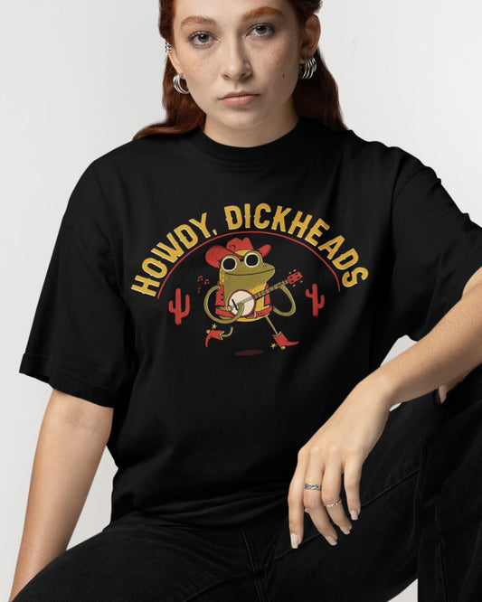 'Howdy, Dickheads' Shirt