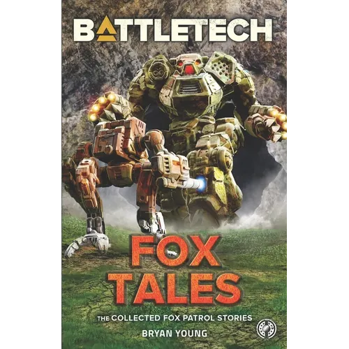 BattleTech: Fox Tales (The Collected Fox Patrol Stories)