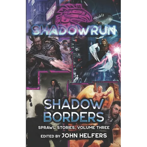 Shadowrun: Shadow Borders: (Sprawl Stories, Volume Three)