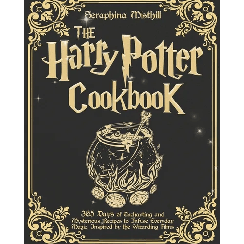 The Harry Potter Cookbook: 365 Days of Enchanting and Mysterious Recipes to Infuse Everyday Magic, Inspired by the Wizarding Films - Paperback - 