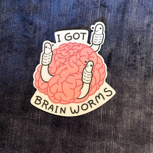 “I’ve Got Brain Worms” Vinyl Sticker – Embrace the Inner Whimsy - 