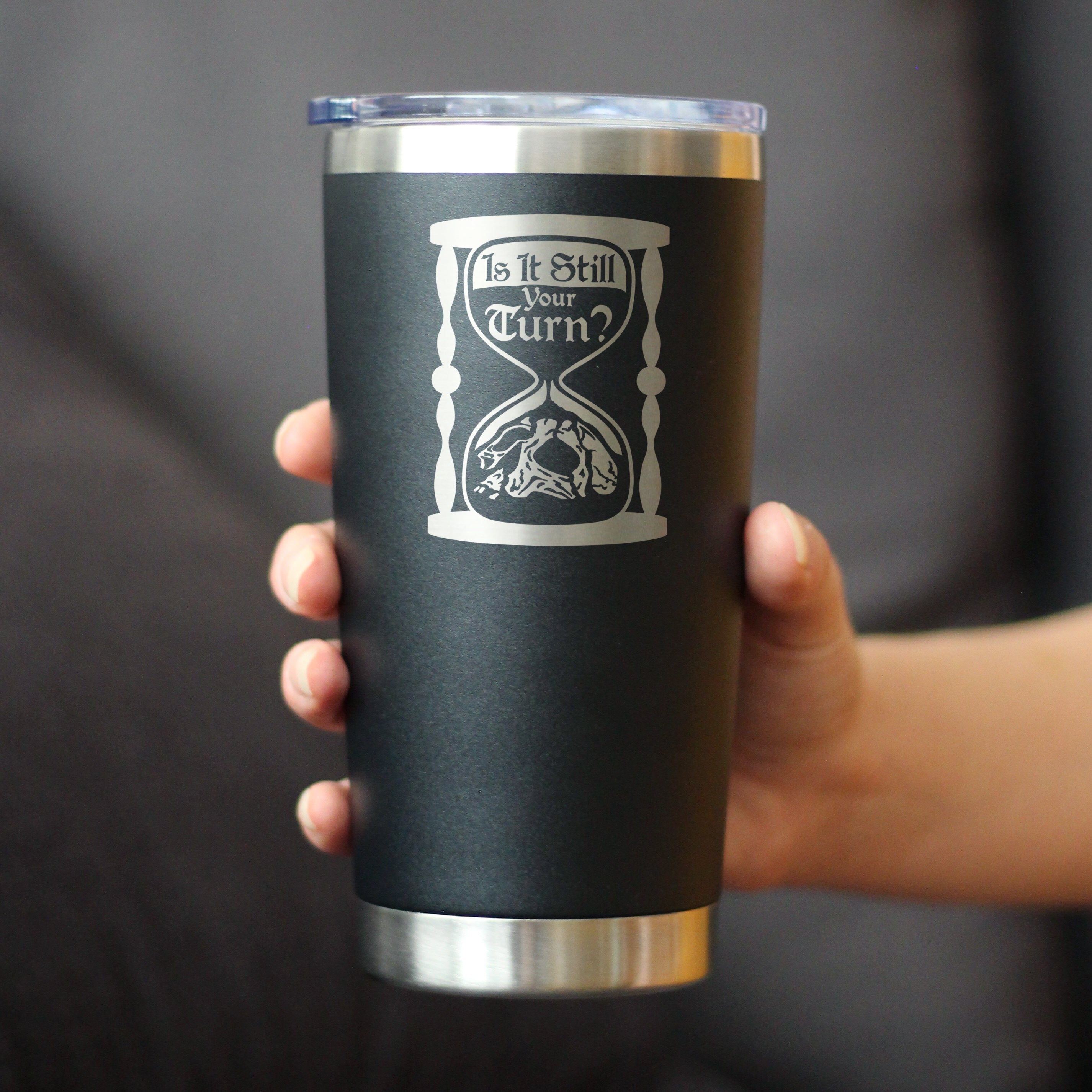 Is It Still Your Turn? Insulated Coffee Tumbler with Sliding Lid Board Game Accessories and RPG Gamer Gifts 20oz Stainless Steel Tumbler