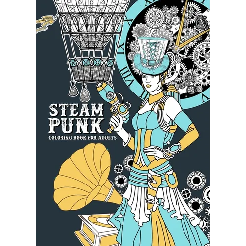 Steampunk Coloring Book for Adults: Steampunk Coloring Book for Adults Victorian Dresses Coloring Book for adults Victorian Coloring Book Zentangle