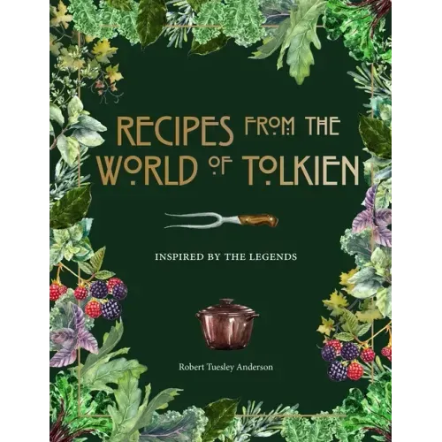 Recipes from the World of Tolkien: Inspired by the Legends
