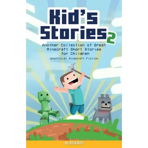 Kid's Stories 2: A Collection of Great Minecraft Short Stories for Children (Unofficial)