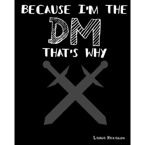 Because I'm the DM That's Why Large Hexagon: RPG Gamer Graph Paper, Tabletop Gamer Map, Pen and Paper RPG Hexagon Mapping Graph Paper - Paperback - 