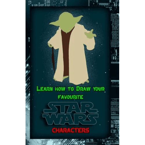 Learn How to Draw Your Favorite Star Wars Characters: Ultimate Guide to Drawing Famous Star Wars Characters - Paperback - 