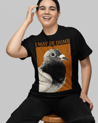 'May Be Dumb' Shirt