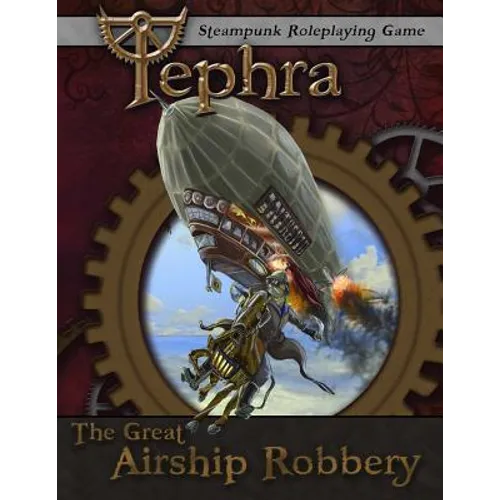 The Great Airship Robbery: An Adventure for Tephra: the Steampunk RPG