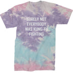 Surely Not Everybody Was Kung-Fu Fighting Mens T-shirt - Tie-Dye Cotton Candy / Mens Small