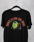 'Mercy Is For The Weak' Shirt