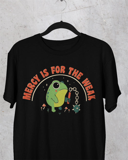 'Mercy Is For The Weak' Shirt