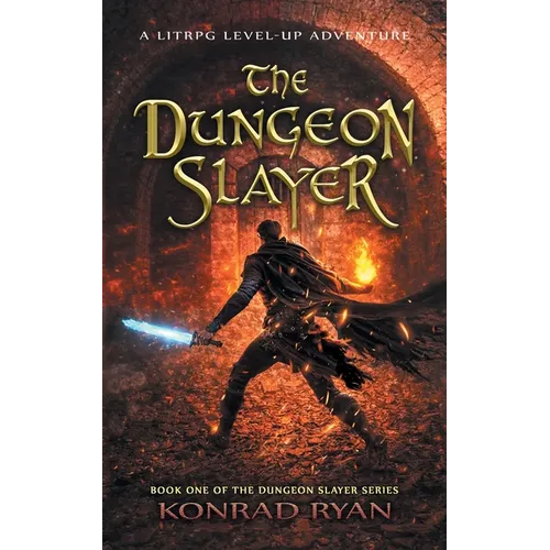 The Dungeon Slayer: A LitRPG Level-Up Adventure