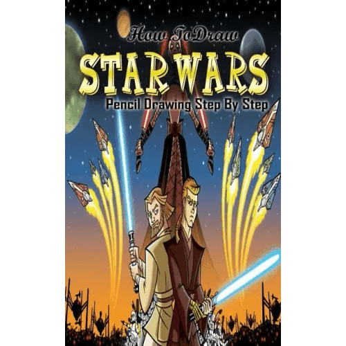 How To Draw Star Wars: Pencil Drawings Step by Step: Pencil Drawing Ideas for Absolute Beginners - Paperback - 