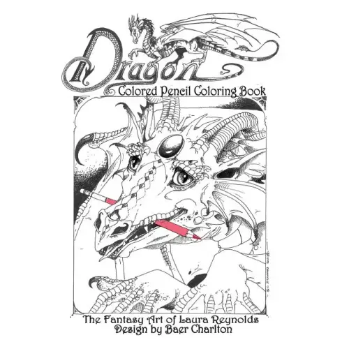 Dragon: Colored Pencil Coloring Book, The Fantasy Art of Laura Reynolds