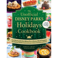 The Unofficial Disney Parks Holidays Cookbook: From Strawberry Red Velvet Whoopie Pies to Christmas Wreath Doughnuts, 100 Magical Dishes Inspired by D