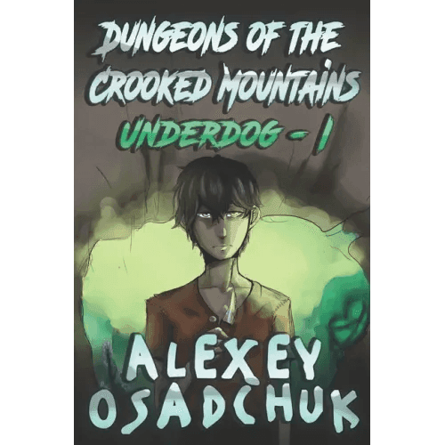 Dungeons of the Crooked Mountains (Underdog Book 1): LitRPG Series - Paperback - 