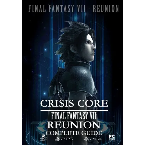 Crisis Core Final Fantasy VII REUNION Complete Guide: (Update 2022)