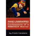 Rand Unwrapped - Confessions of a Robotech Warrior