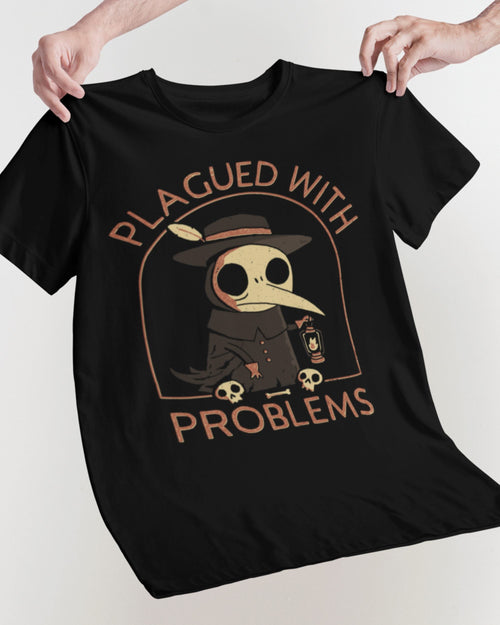'Plagued With Problems' Shirt