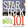 Star Trek 101: A Practical Guide to Who, What, Where, and Why
