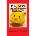 Pokemon: An Alternative Dictionary: A Funny, Offbeat Take on Pokemon Character Names