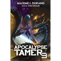 Apocalypse Tamer 3: A LitRPG Adventure