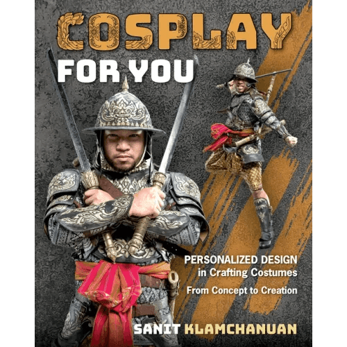 Cosplay for You: Personalized Design in Crafting Costumes; From Concept to Creation - Paperback - 