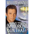 I'm Working on That: A Trek from Science Fiction to Science Fact