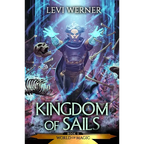 Kingdom of Sails: A LitRPG/GameLit Series - Paperback