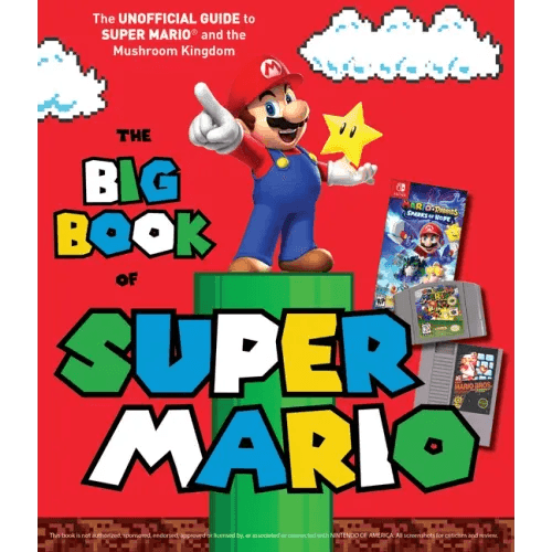 The Big Book of Super Mario: The Unofficial Guide to Super Mario and the Mushroom Kingdom - Hardcover - 