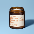 Smells Like She's Reading Fan Fiction Again | Soy Wax Scented Candle