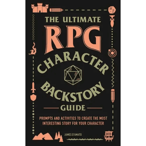 The Ultimate RPG Character Backstory Guide: Prompts and Activities to Create the Most Interesting Story for Your Character - Paperback - 