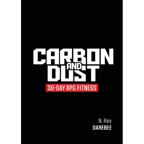Carbon And Dust: 30-Day RPG Fitness