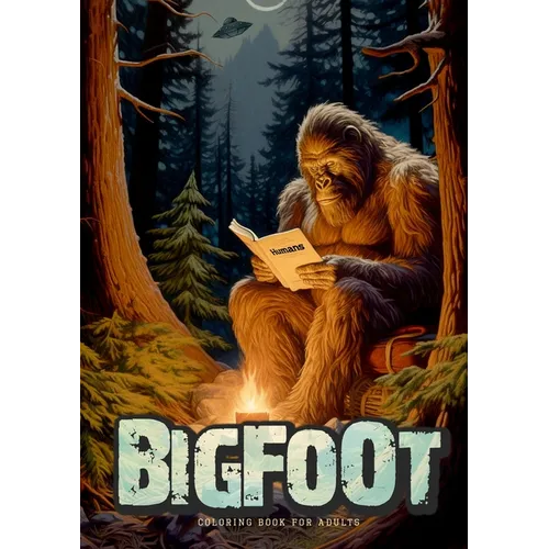 Bigfoot oloring Book for Adults: Super funny Bigfoot Coloring Book Grayscale Fantasy Legends Coloring Book Alien UFO Coloring Book A4