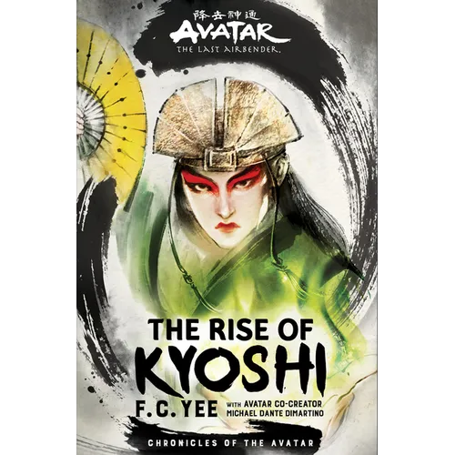 Avatar: The Last Airbender: The Rise of Kyoshi (Chronicles of the Avatar Book 1): Volume 1