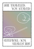 She Traveled, You Stayed / She Stayed, You Traveled - 