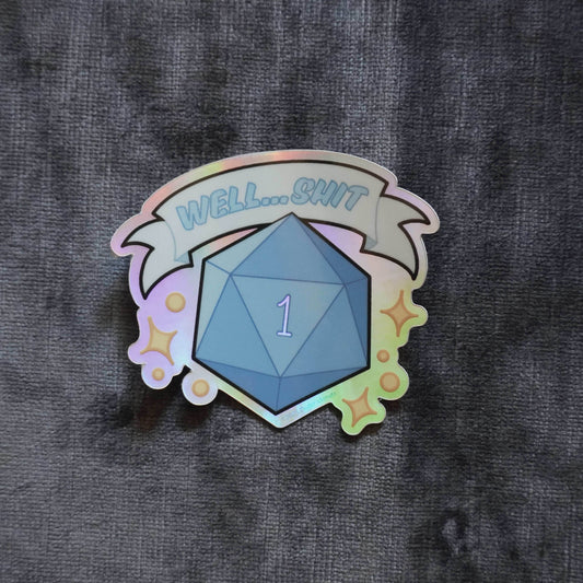 “Well… Shit! Nat 1!” Vinyl Sticker – Celebrate the Chaos of Critical Failure - 