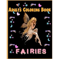 Fairies Adults Coloring Book: Fairies Adults Coloring Book
