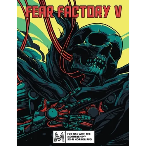 Fear Factory Five: For Mothership RPG