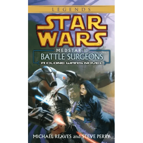 Battle Surgeons: Star Wars Legends (Medstar, Book I) - Paperback - 