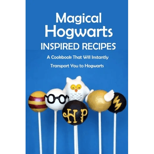 Magical Hogwarts Inspired Recipes: A Cookbook That Will Instantly Transport You to Hogwarts: Hogwarts Cookbook - Paperback - 