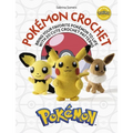 Pokémon Crochet: Bring Your Favorite Pokémon to Life with 20 Cute Crochet Patterns