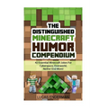 The Distinguished Minecraft Humor Compendium: 42 Essential Minecraft Jokes For Cyberspace, Overworld, Nether End More!