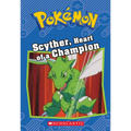 Scyther, Heart of a Champion (Pokémon: Chapter Book): Volume 12