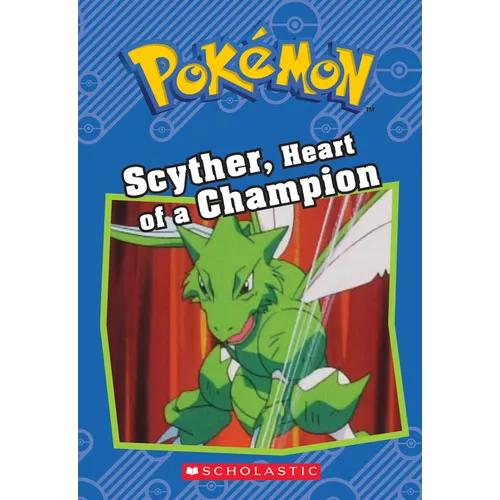 Scyther, Heart of a Champion (Pokémon: Chapter Book): Volume 12 - Paperback
