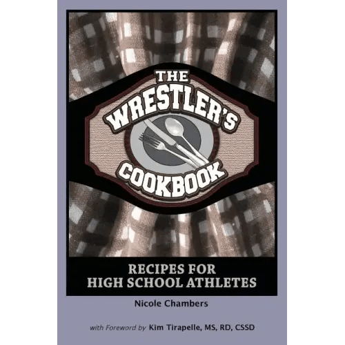 The Wrestler's Cookbook: Recipes for High School Athletes - Paperback - 