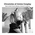 Chronicles of Anime Cosplay: Black & White Portrait Collection of Women in Costumes - Paperback