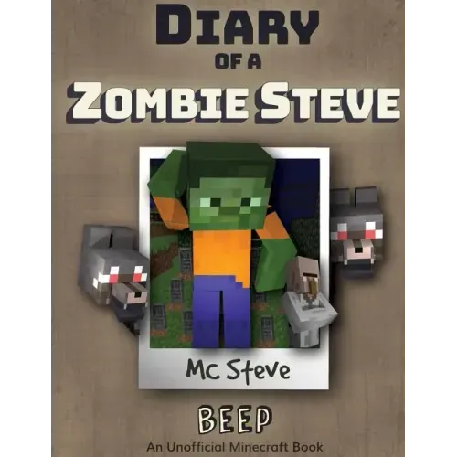 Diary of a Minecraft Zombie Steve: Book 1 - Beep
