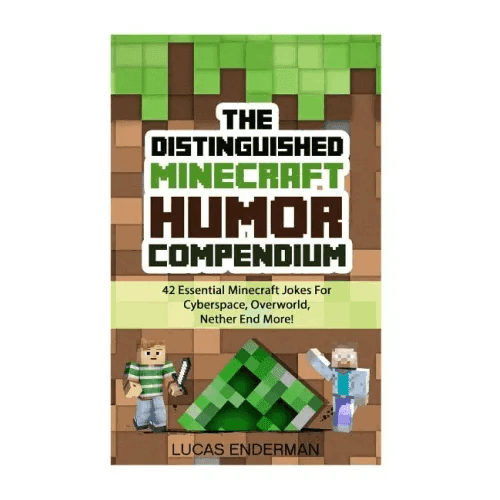 The Distinguished Minecraft Humor Compendium: 42 Essential Minecraft Jokes For Cyberspace, Overworld, Nether End More! - Paperback - 